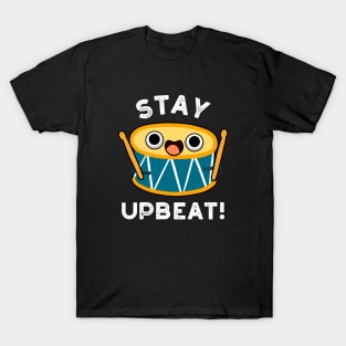Stay Upbeat Cute Positive Drum Pun T-Shirt